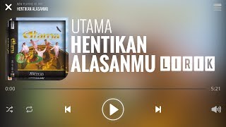 Utama  Hentikan Alasanmu Lirik [upl. by Etselec294]