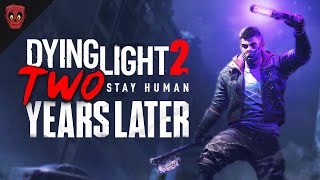 Dying Light 2 Two Years Later… [upl. by Adnalay]