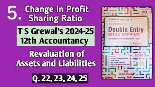 5 Change in Profit Sharing Ratio  T S Grewals solutions 22 to 25  Revaluation [upl. by Assele]