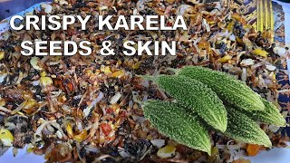 CRISPY KARELA SEEDS AND SKIN  Sams Recipe Club Karela Recipe BitterGourd [upl. by Einneg]