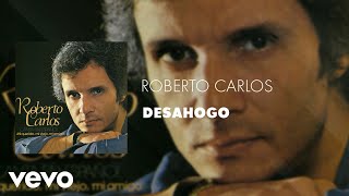 Roberto Carlos  Desahogo Áudio Oficial [upl. by Strenta603]