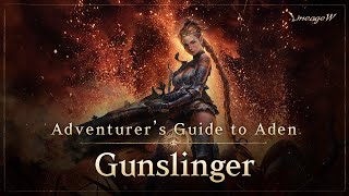 Lineage W Gunslinger｜Adventurer’s Guide to Aden｜ [upl. by Cordle110]