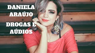 DANIELA ARAÚJO POLÊMICADROGAS E ÁUDIOS [upl. by Jehias]