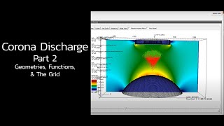 Corona Discharge Part 2 Geometries Functions amp The Grid [upl. by Agnimod]