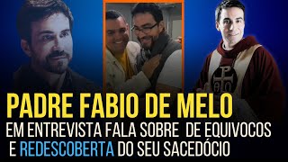 Impressionante entrevista do Padre Fabio de Melo sobre sua redescoberta do sacerdócio e missão [upl. by Goodden]