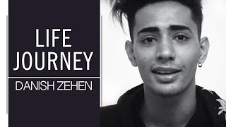 Life Journey  Its all about me  Danish Zehen [upl. by Kerwinn713]