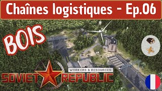 FR Soviet Republic  Chaînes Logistiques 06  Bois [upl. by Hsima]