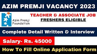 AZIM PREMJI FOUNDATION VACANCY 2023  WRITTEN amp INTERVIEW DETAIL  FRESHERS ELIGIBLE  HOW TO APPLY [upl. by Hajidak]