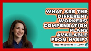 What Are the Different Workers Compensation Plans Available from NYSIF  InsuranceGuide360com [upl. by Nahtanha]