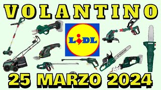 🔥VOLANTINO LIDL PARKSIDE DAL 25 MARZO  ANTICIPAZIONI OFFERTE PASQUA Giardinaggio  FaiDaTe lidl [upl. by Velma]