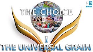 The UNIVERSAL GRAIN Part One The CHOICE [upl. by Jezreel]