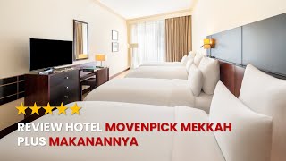 Review Kamar dan Makanan Hotel Movenpick Mekkah [upl. by Mahgem]