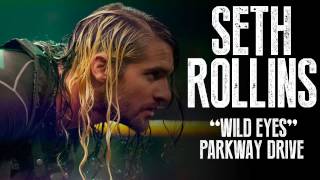 Seth Rollins WWE Theme  quotWild Eyesquot  Parkway Drive Fantasy  Arena Effect  Edited [upl. by Betthezul]