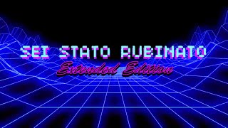 SEI STATO RUBINATO  EXTENDED EDITION [upl. by Yatnod]