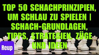 Top 50 Schachprinzipien um schlau zu spielen  SchachGrundlagen Tipps Strategien Züge und Ideen [upl. by Rebmeced]