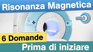 Risonanza Magnetica  6 domande prima di iniziare [upl. by Kirt]