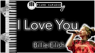 I Love You  Billie Eilish  Piano Karaoke Instrumental [upl. by Uriel22]