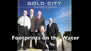 Gold City  Footprints on the Water [upl. by Huff432]