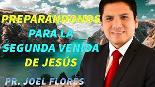 Preparándonos para la segunda venida de Jesús  Pr Joel Flores  sermones adventistas [upl. by Aroda8]