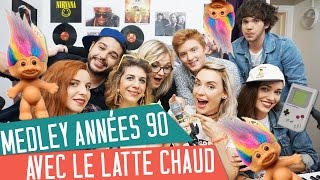 MEDLEY Le meilleur des Années 90 avec NATOO et le LATTE CHAUD [upl. by Paulo676]