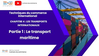 Commerce international chapitre 4 partie 1 le transport maritime [upl. by Ume]