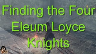 Dark Souls II Finding the Four Eleum Loyce Knights [upl. by Tigirb371]