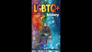 LGBTQ History Robert Rauschenberg [upl. by Acireed]