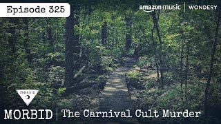 The Carnival Cult Murder  Episode 325  Morbid A True Crime Podcast [upl. by Luca]