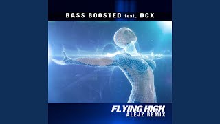 Flying High feat DCX Alejz Remix [upl. by Phillips468]