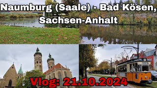 NaumburgSaale und Bad KösenNMB SachsenAnhalt  Vlog 21102024 [upl. by Asinet]