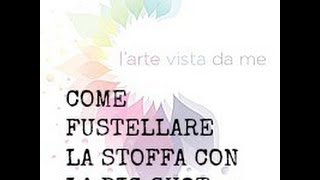 Come tagliarefustellare la stoffa con la Big Shot TUTORIALFliselina tutorial [upl. by Nageem577]