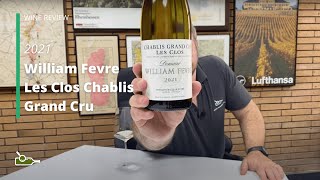 Wine Review William Fevre Les Clos Chablis Grand Cru 2021 [upl. by Retrop]