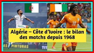 Algérie – Côte d’Ivoire  le bilan des matchs depuis 1968 [upl. by Granese]