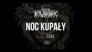 Donatan Percival Schuttenbach RÓWNONOC feat Tede  Noc Kupały Audio [upl. by Lainad947]