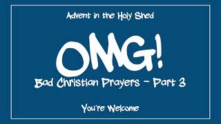 HOLY SHED 188  OMG BAD CHRISTIAN PRAYERS PART 3 [upl. by Baxie]