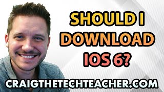 Should I Download Apple iOS 6 [upl. by Stannfield190]