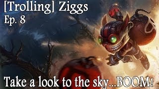 TROLLING  Ep 8  Ziggs quotWe dont have a Junglerquot [upl. by Tani]