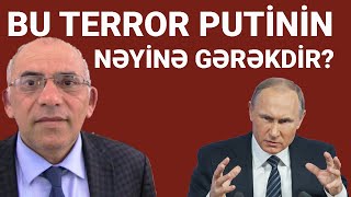 Terrorun çarı bu əməliyyatı kimin adına yazacaq  Putinin sonrakı addımları nə olacaq [upl. by Keon596]