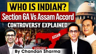 Is Section 6A of Citizenship Act Violating Assam Accord  Detailed Analysis  UPSC  StudyIQ [upl. by Dickinson]