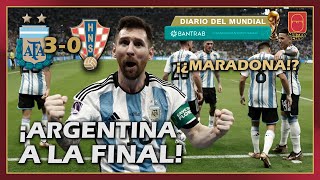 ¡¡MESSI PARECE MARADONA Ya están en LA FINAL  Argentina 30 Croacia  Diario Mundial BANTRAB 18 [upl. by Aelhsa]