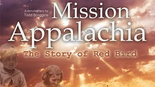 Mission Appalachia  The Story of Red Bird Chapter 1 [upl. by Ellerehc]