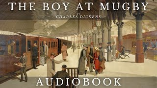 The Boy at Mugby by Charles Dickens  Full Audiobook  Short Stories [upl. by Dela]