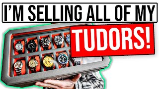 Why Im Selling my Tudor Watches My Collection [upl. by Lessur]