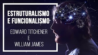 ESTRUTURALISMO E FUNCIONALISMO EDWARD TITCHENER vs WILLIAM JAMES  GRANDES TEMAS DA PSICOLOGIA 05 [upl. by Naaman]