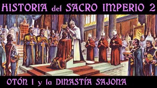 OTÓN I el 1º Reich y la Dinastía Sajona 🏰 Documental Historia del SACRO IMPERIO 2 [upl. by Salocin829]