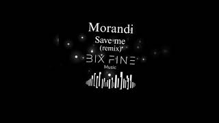 Morandi  Save me remix morandi saveme music remix bixfine [upl. by Clarine786]