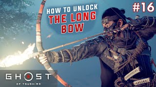 How To Unlock The Long Bow  Part 16  Ghost of Tsushima  Gameplay  Walkthrough [upl. by Onek327]