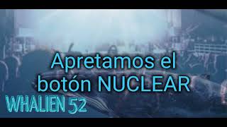 Whalien 52 Botón nuclear [upl. by Kegan]