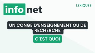 Un congé d’enseignement ou de recherche cest quoi  définition aide lexique tuto explication [upl. by Jarita]