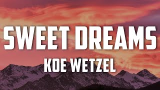 Koe Wetzel  Sweet Dreams Lyrics [upl. by Atekin]